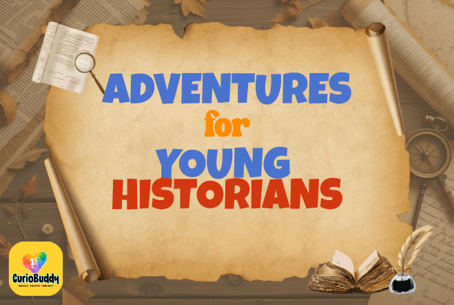 History Made Fun: Hands-On Adventures for Young Historians with CurioBuddy